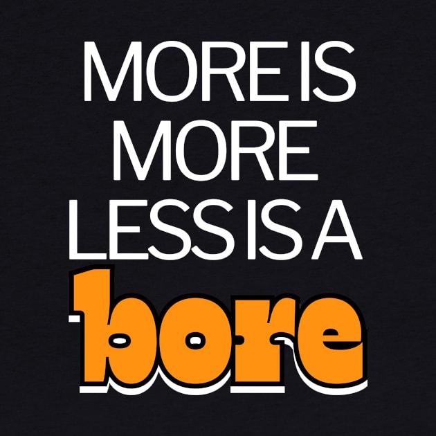 More is more less is a bore funny by BangsaenTH